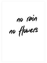 No Rain No Flowers - Art Print